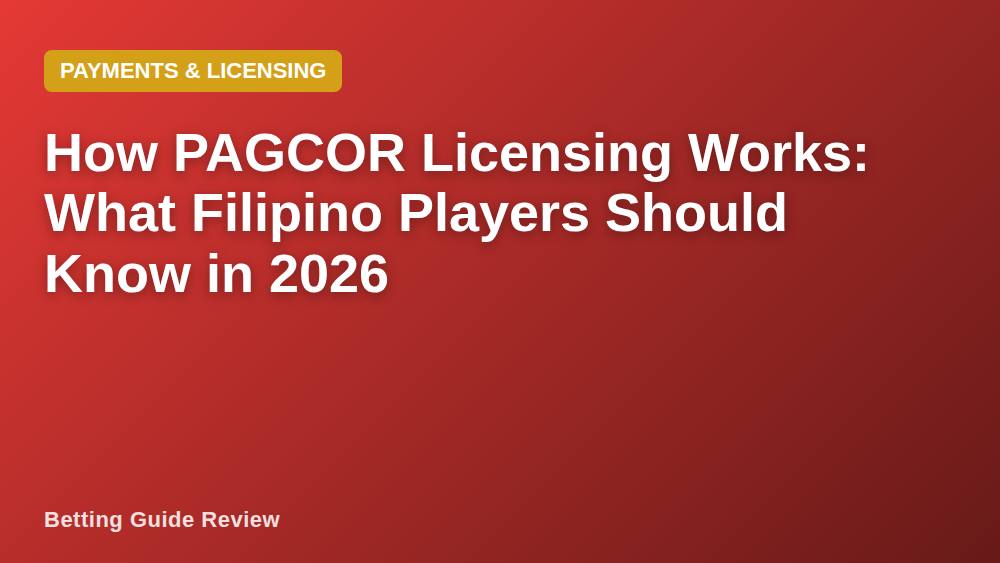 How PAGCOR Licensing Works: What Filipino Players Should Know in 2026