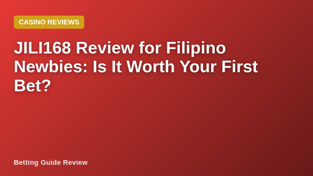 JILI168 Review for Filipino Newbies: Is It Worth Your First Bet?