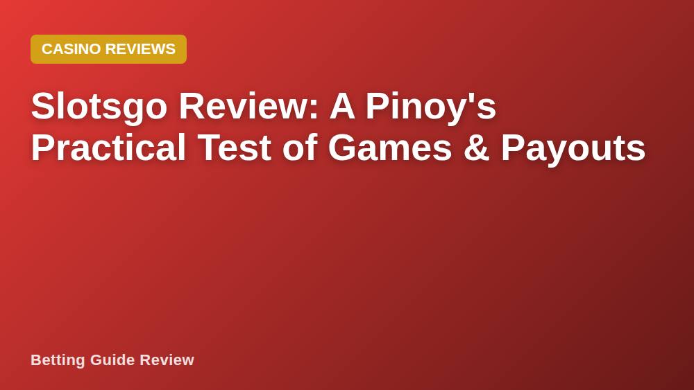 Slotsgo Review: A Pinoy's Practical Test of Games & Payouts