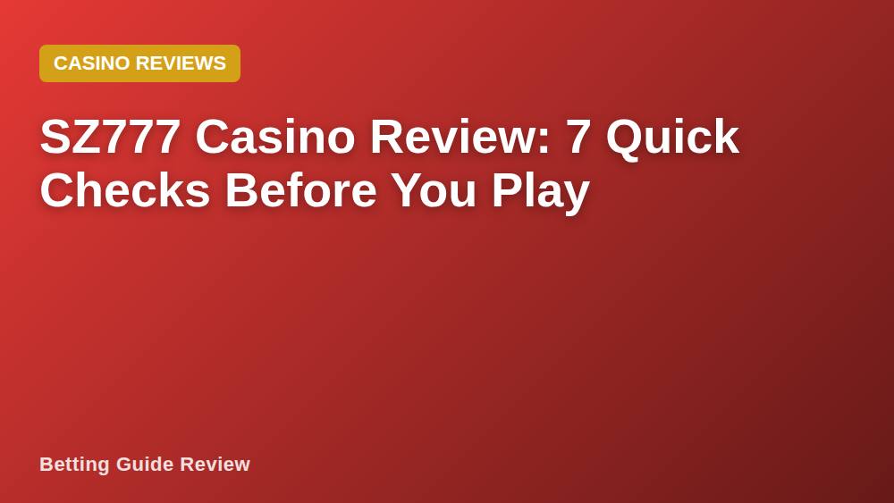 SZ777 Casino Review: 7 Quick Checks Before You Play