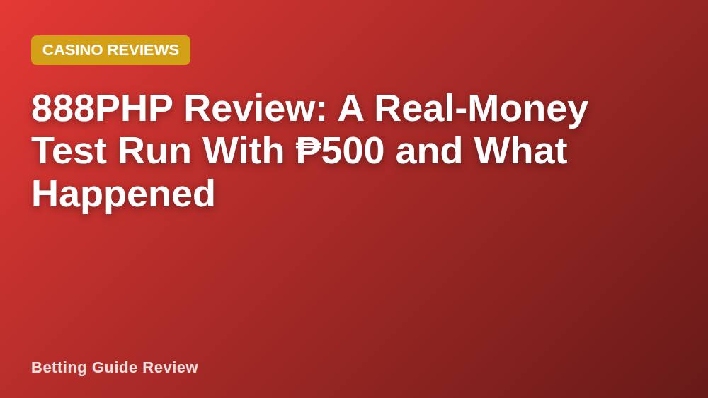 888PHP Review: A Real-Money Test Run With ₱500 and What Happened